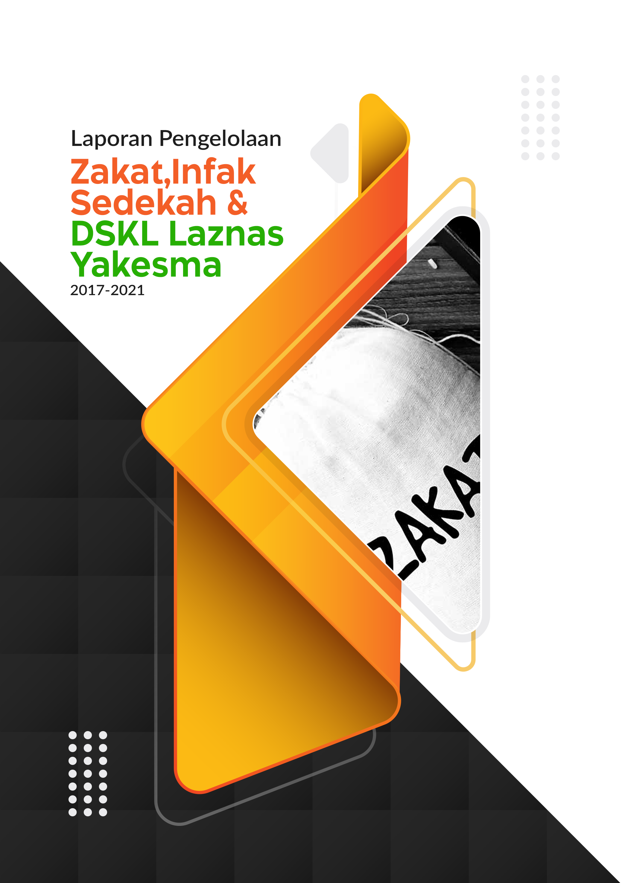 Laporan Pengelolaan Zakat, Infak, Sedekah & DSKL Laznas Yakesma 2017-2021